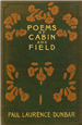 Dunbar, Paul Laurence. Poems of Cabin and Field. New York: Dodd, Meads, and Company, 1899.