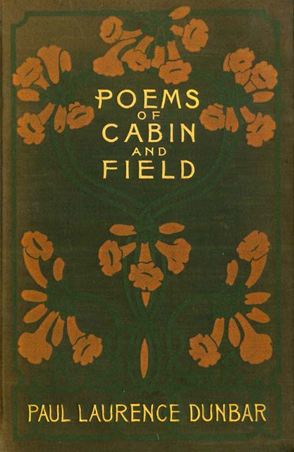 Dunbar, Paul Laurence. Poems of Cabin and Field. New York: Dodd, Meads, and Company, 1899.