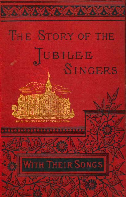 Marsh, J. B. T. The Story of the Jubilee Singers with their Songs.  Houghton, Mifflin and Company, Boston, circa 1888.