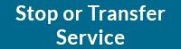 stop or transfer service